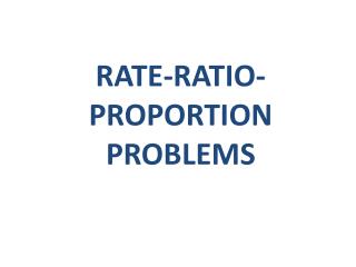 RATE-RATIO-PROPORTION PROBLEMS