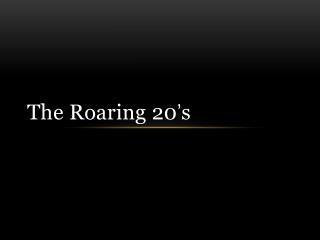 The Roaring 20 ’ s