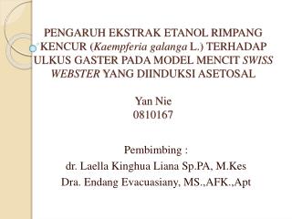 Pembimbing : dr. Laella Kinghua Liana Sp.PA , M.Kes Dra . Endang Evacuasiany , MS.,AFK.,Apt