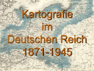 Kartografie im Deutschen Reich 1871-1945