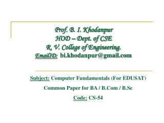Subject: Computer Fundamentals (For EDUSAT) Common Paper for BA / B.Com / B.Sc Code: CS-54
