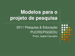 Modelos para o projeto de pesquisa