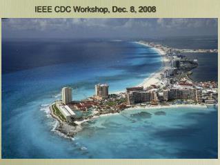 IEEE CDC Workshop, Dec. 8, 2008