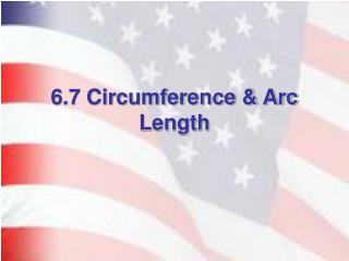 6.7 Circumference &amp; Arc Length