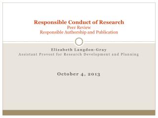 Responsible Conduct of Research Peer Review Responsible Authorship and Publication