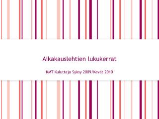 Aikakauslehtien lukukerrat KMT Kuluttaja Syksy 2009/Kevät 2010