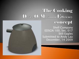 The Cooking D evice O f M aximum E fficiency concept