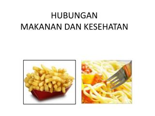 HUBUNGAN MAKANAN DAN KESEHATAN