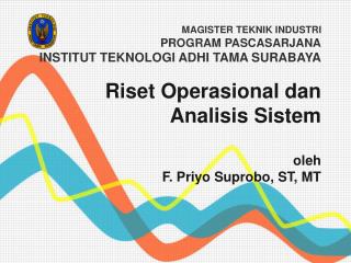 Riset Operasional dan Analisis Sistem oleh F. Priyo Suprobo, ST, MT