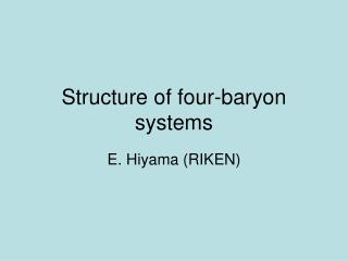 Structure of four-baryon systems