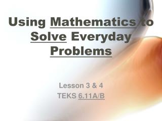 Using Mathematics to Solve Everyday Problems