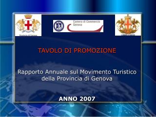 TAVOLO DI PROMOZIONE Rapporto Annuale sul Movimento Turistico della Provincia di Genova ANNO 2007