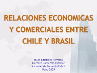 RELACIONES ECONOMICAS Y COMERCIALES ENTRE CHILE Y BRASIL