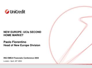 NEW EUROPE: UCIs SECOND HOME MARKET Paolo Fiorentino Head of New Europe Division