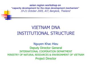 VIETNAM DNA INSTITUTIONAL STRUCTURE Nguyen Khac Hieu Deputy Director General