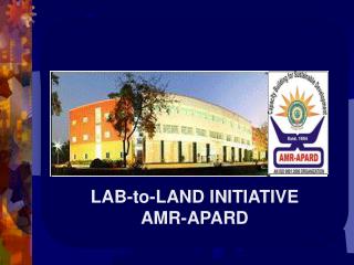 LAB-to-LAND INITIATIVE AMR-APARD