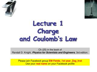Lecture 1 Charge and Coulomb’s Law
