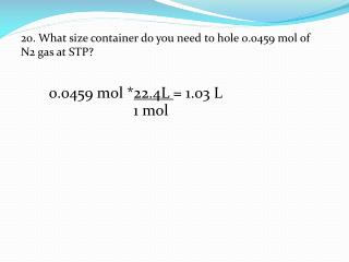 20. What size container do you need to hole 0.0459 mol of N2 gas at STP?