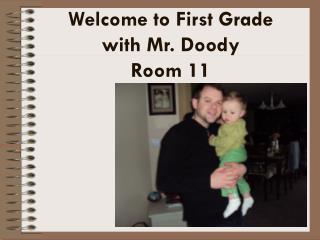 Welcome to First Grade with Mr. Doody Room 11