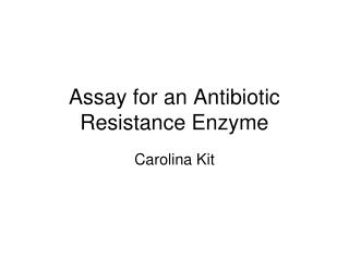 Assay for an Antibiotic Resistance Enzyme