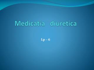 Medicatia diuretica