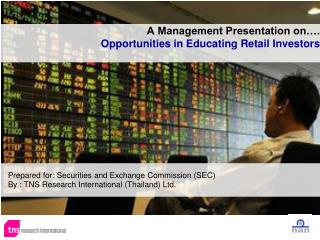 A Management Presentation on…. Opportunities in Educating Retail Investors