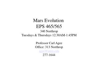 Mars Evolution EPS 465/565 340 Northrop Tuesdays &amp; Thursdays 12:30AM-1:45PM Professor Carl Agee