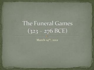 The Funeral Games (323 – 276 BCE)