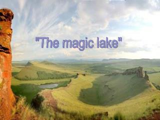 &quot;The magic lake&quot;