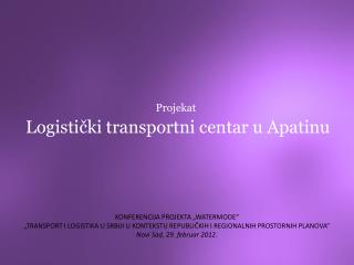 Logistički transportni centar u Apatinu