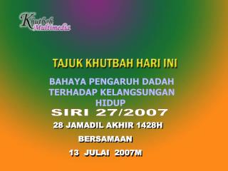 28 JAMADIL AKHIR 1428H BERSAMAAN 13 JULAI 2007M