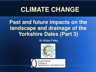 Past and future impacts on the landscape and drainage of the Yorkshire Dales (Part 3)