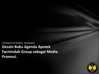 CHINTAMI KIAY DEMAK, 2451304032 Desain Buku Agenda Apotek Farmindah Group sebagai Media Promosi.