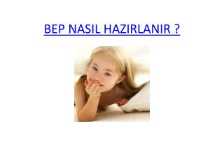 BEP NASIL HAZIRLANIR ?