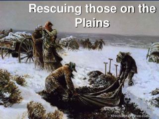 Rescuing those on the Plains