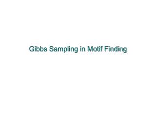 Gibbs Sampling in Motif Finding