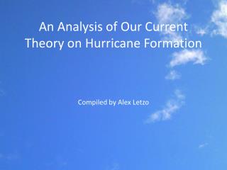 An Analysis of Our C urrent T heory on Hurricane Formation