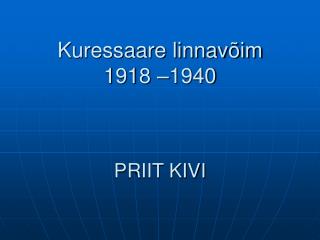 Kuressaare linnavõim 1918 –1940 PRIIT KIVI