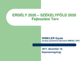 ERDÉLY 2020 – SZÉKELYFÖLD 2020 Fejlesztési Terv