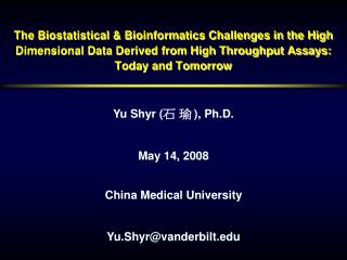Yu Shyr ( 石 瑜 ), Ph.D. May 14, 2008 China Medical University Yu.Shyr@vanderbilt