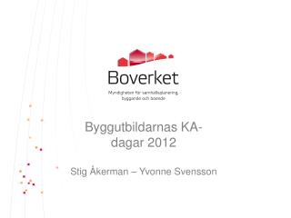 Byggutbildarnas KA-dagar 2012 Stig Åkerman – Yvonne Svensson