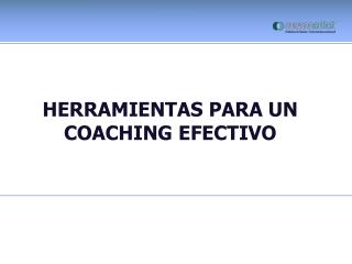 HERRAMIENTAS PARA UN COACHING EFECTIVO