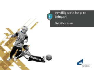 Frivillig serie for 9-10 åringar!