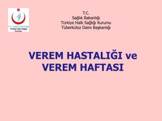 VEREM HASTALIĞI ve VEREM HAFTASI