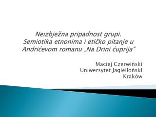 Maciej Czerwiński Uniwersytet Jagielloński Kraków