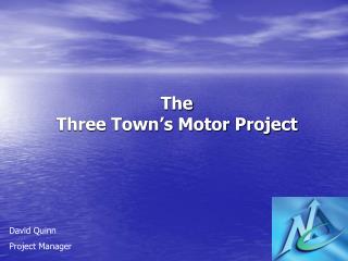 The Three Town’s Motor Project