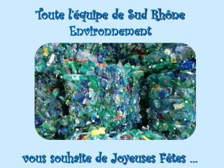 Toute l’équipe de Sud Rhône Environnement vous souhaite de Joyeuses Fêtes …