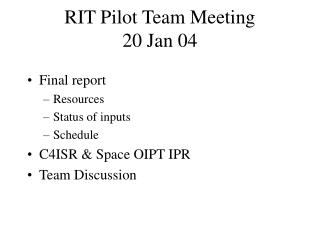 RIT Pilot Team Meeting 20 Jan 04