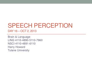 Speech Perception DAY 16 – oct 2, 2013