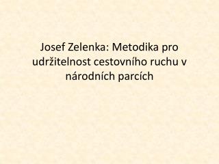 Josef Zelenka: Metodika pro udržitelnost cestovního ruchu v národních parcích